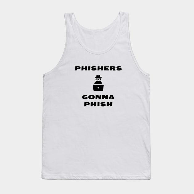 Phishers Gonna Phish Tank Top by CHADDINGTONS